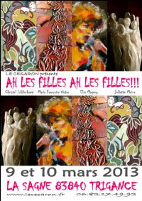 Exposition Ah les Filles, Ah les Filles. Du 9 au 10 mars 2013 à Trigance. Var. 